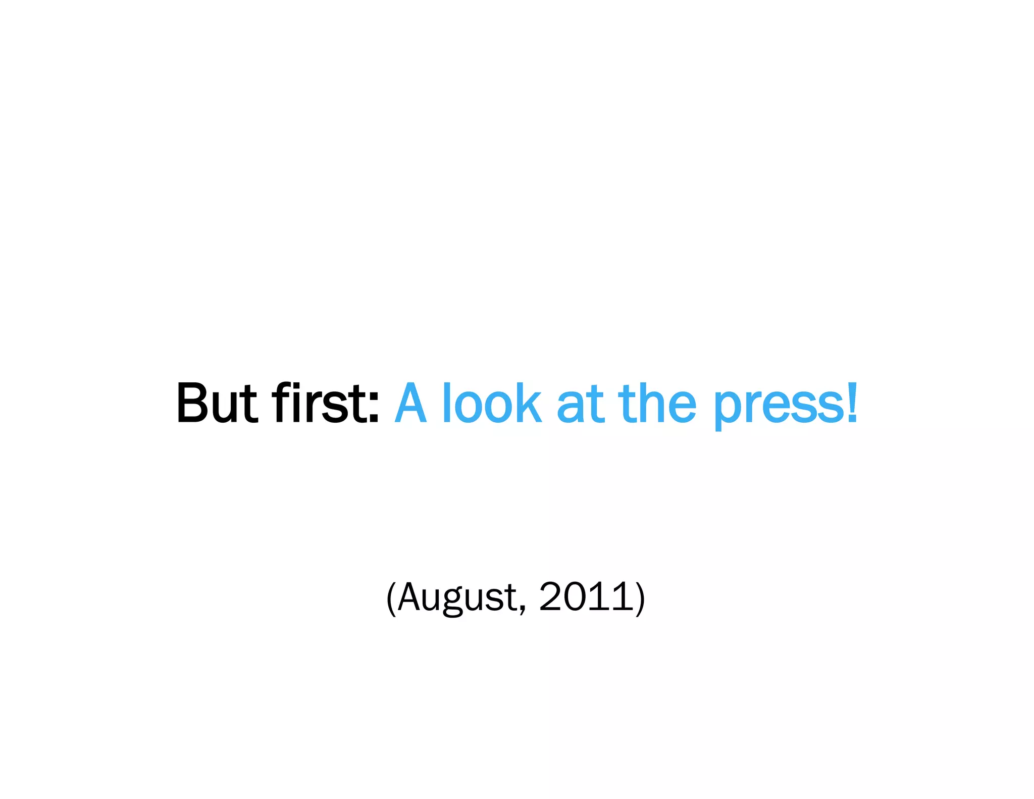But first: A look at the press!


         (August, 2011)
 