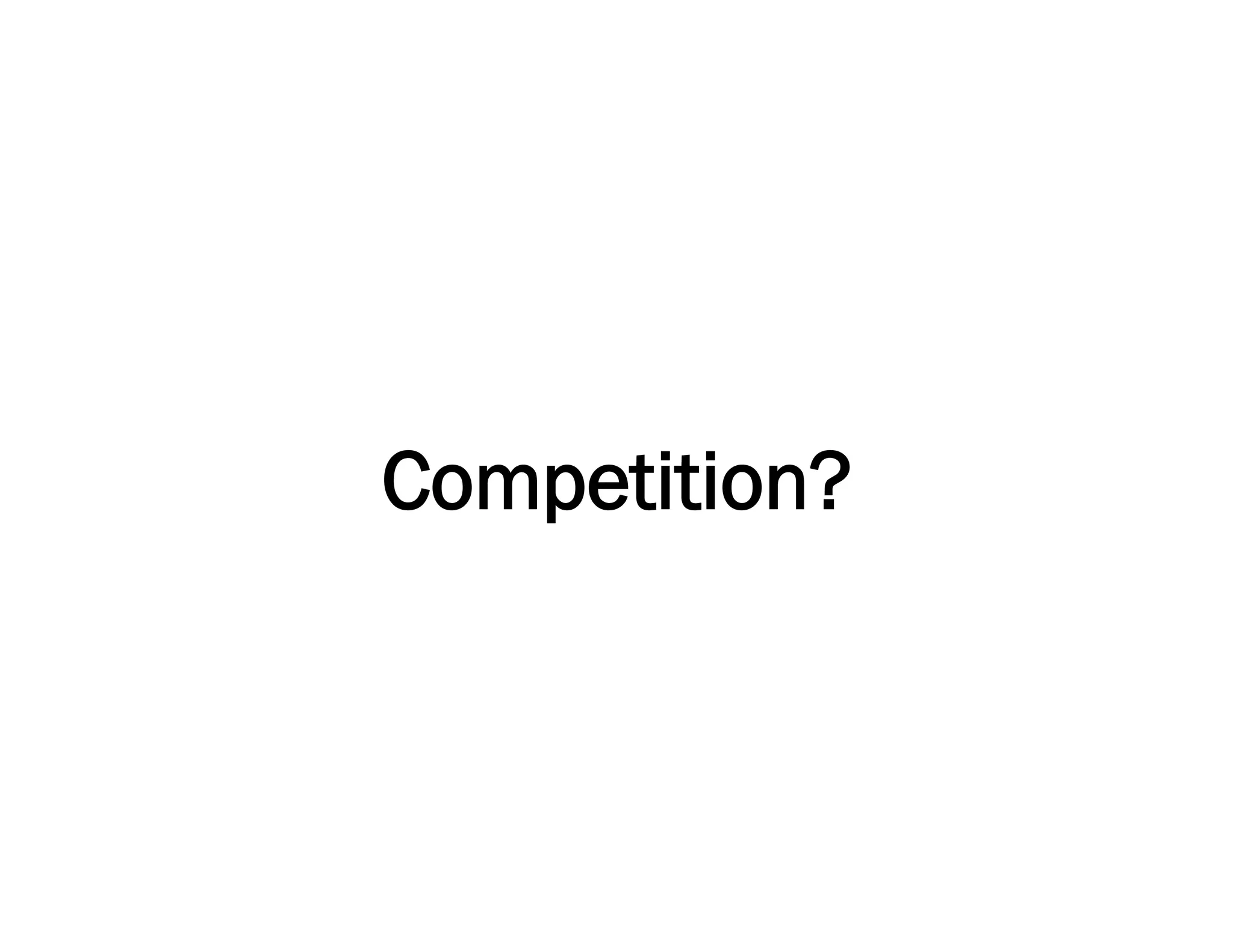 Competition?
 