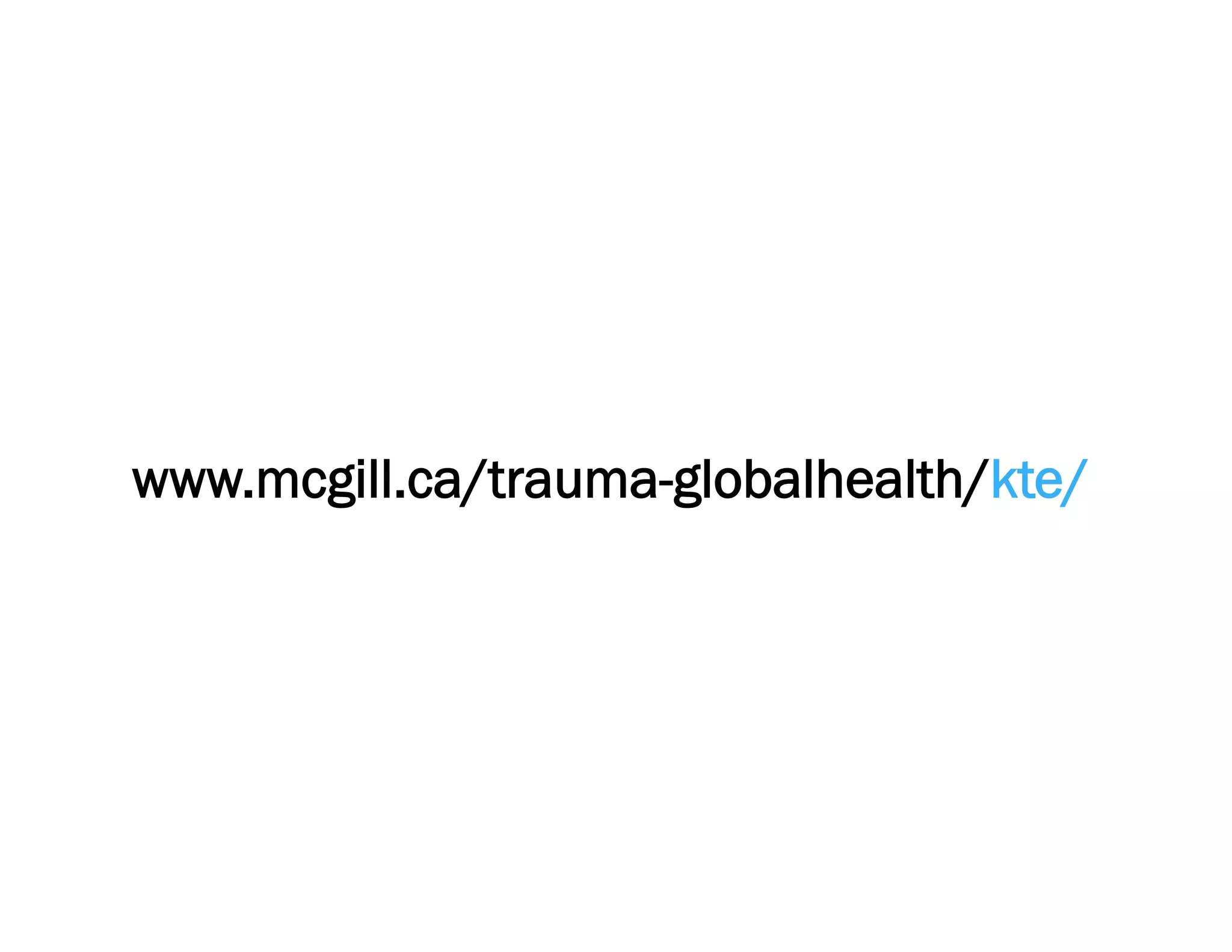 www.mcgill.ca/trauma-globalhealth/kte/
 