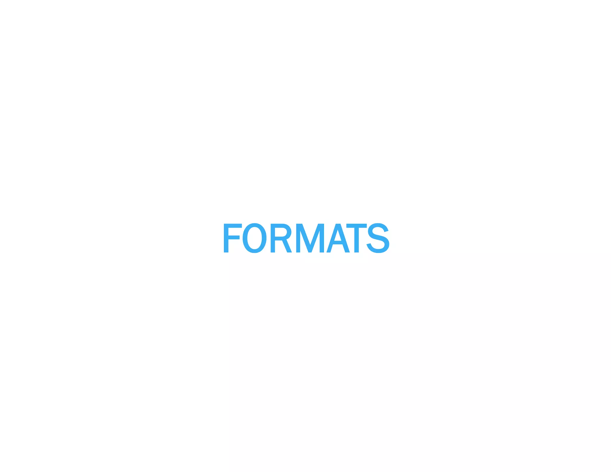 FORMATS
 