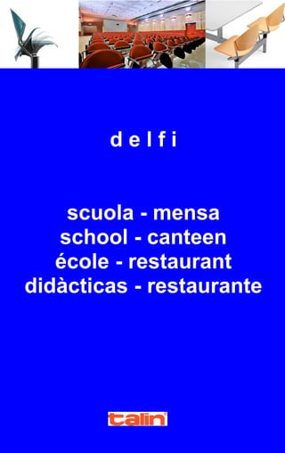 delfi


    scuola - mensa
   school - canteen
   école - restaurant
didàcticas - restaurante
 