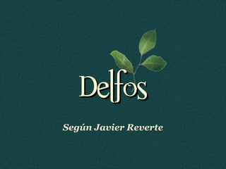 Delfos
Según Javier Reverte
 