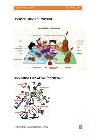 FICHE DE VOCABULAIRE Nº 5 DELF PRIM A.1.1/ A.1
E. IDIOMAS TOP LANGUAGE SCHOOL ST. PAUL 6
LES INSTRUMENTS DE MUSIQUE
LES SPORTS ET DES ACTIVITÉS SPORTIVES
 