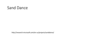 Sand Dance 
http://research.microsoft.com/en-us/projects/sanddance/ 
 