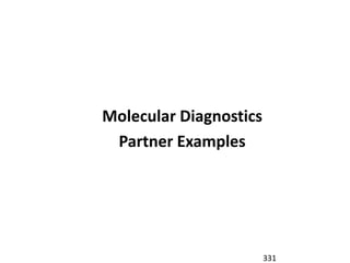 Molecular Diagnostics
 Partner Examples




                        331
 