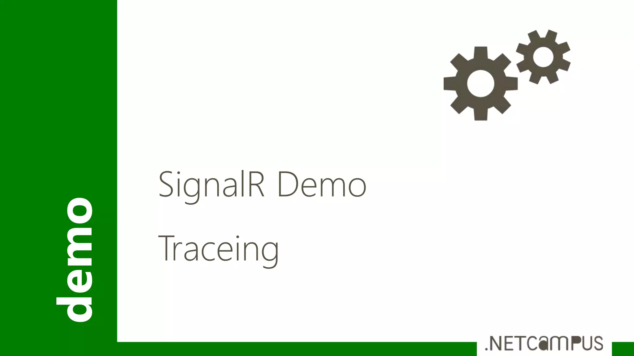 demo
SignalR Demo
Traceing
 