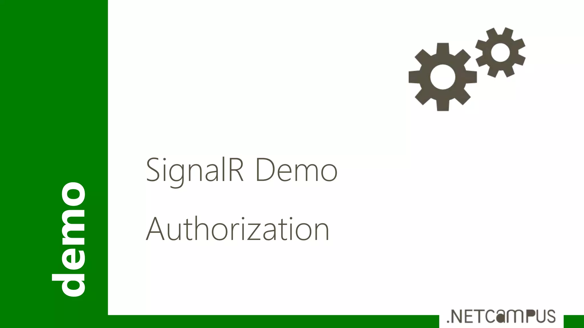 demo
SignalR Demo
Authorization
 