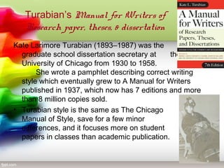 Turabian’s Manual for Writers of
Research paper, theses, & dissertation
Kate Larimore Turabian (1893–1987) was the
graduat...