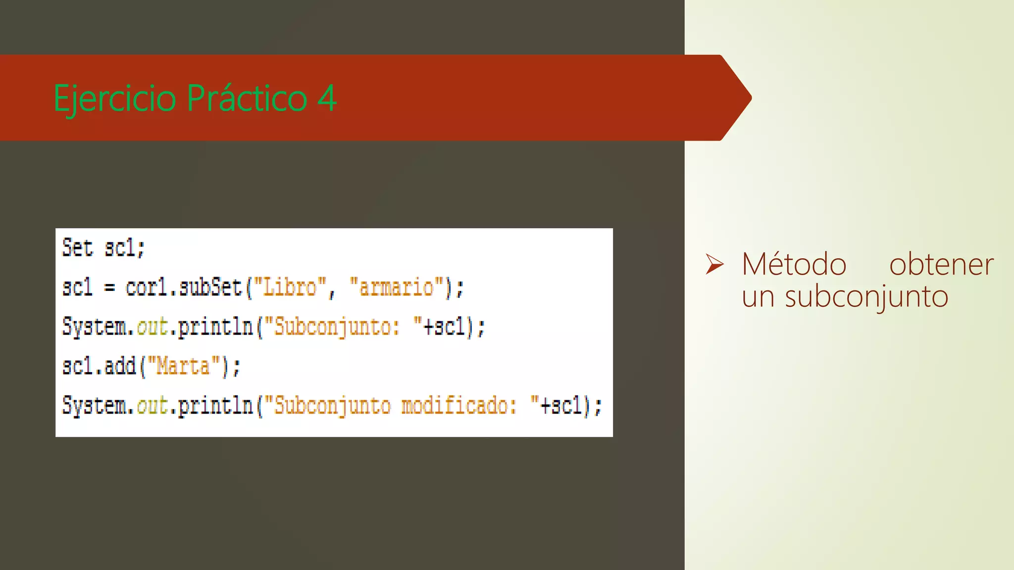 Ejercicio Práctico 4
 Método obtener
un subconjunto
 