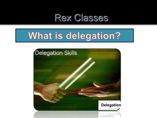 Rex Classes
Delegation
 