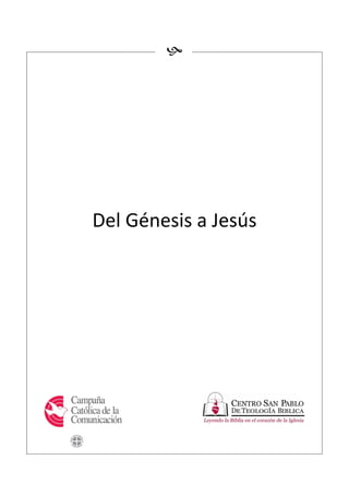 




Del Génesis a Jesús
 