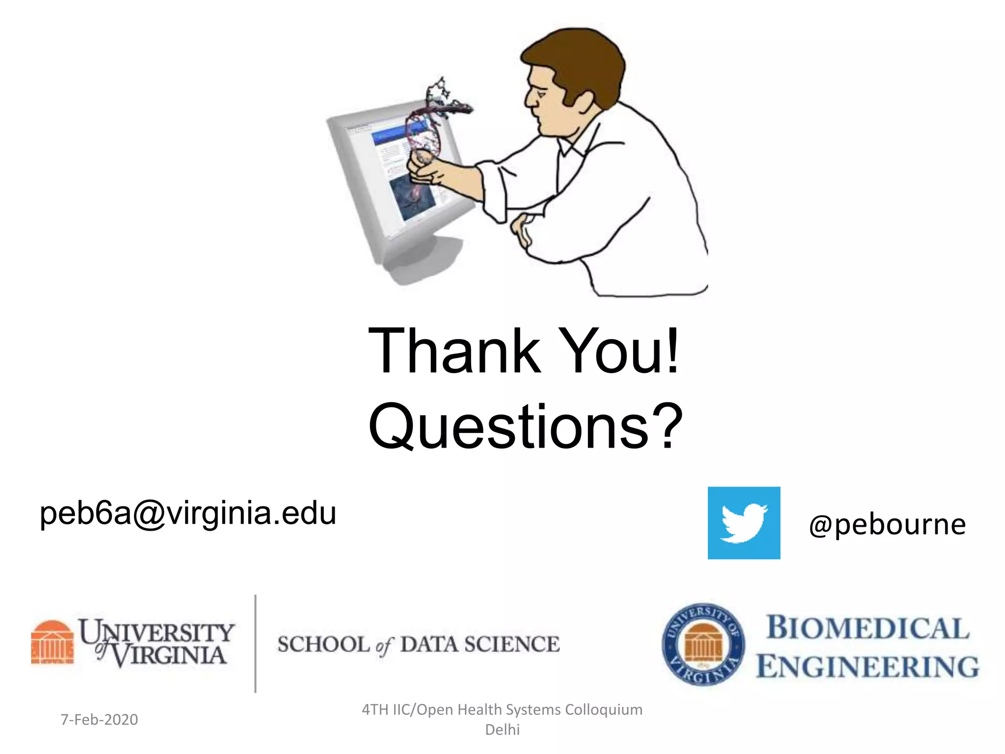 Thank You!
Questions?
peb6a@virginia.edu @pebourne
7-Feb-2020
4TH IIC/Open Health Systems Colloquium
Delhi
 