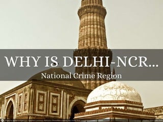 Delhi NCR- National crime region