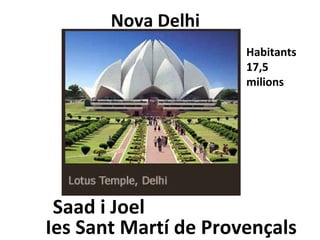 Nova Delhi Saad i Joel Ies Sant Martí de Provençals Habitants 17,5 milions 