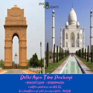 Delhi Agra Tour Package
+919654173504 +919891400210
info@jingoholidays.comWZ-2C,
2nd floorB1,Nangli Jalib,JanakpuriDelhi - 110058
 