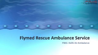 FRAS- Delhi Air Ambulance

 
