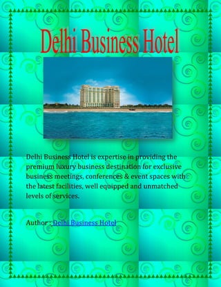Delhi Business Hotel is expertise in providing the
premium luxury business destination for exclusive
business meetings, conferences & event spaces with
the latest facilities, well equipped and unmatched
levels of services.


Author : Delhi Business Hotel
 