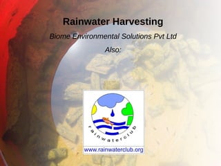 Rainwater Harvesting
Biome Environmental Solutions Pvt Ltd
Also:
 