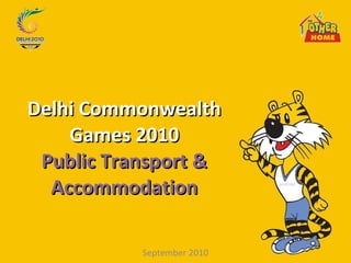 Delhi Commonwealth Games 2010 Public Transport & Accommodation September 2010 