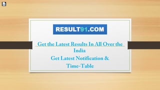 Get the Latest Results In All Over the
India
Get Latest Notification &
Time-Table
 