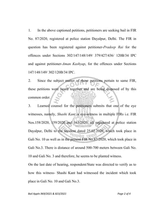 Bail Appln.969/2021 & 823/2021 Page 2 of 4
1. In the above captioned petitions, petitioners are seeking bail in FIR
No. 87...