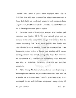 Bail Appln. 1360/2021 Page 2 of 9
Constable Sunil, posted at police station Dayalpuri, Delhi, who on
24.02.2020 along with...