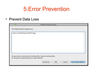 5.Error Prevention
• Prevent Data Loss
 