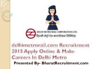 Presented By- BharatRecruitment.com
 