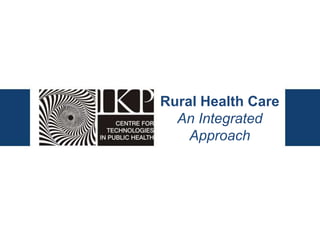 Rural Health Care
  An Integrated
    Approach
 