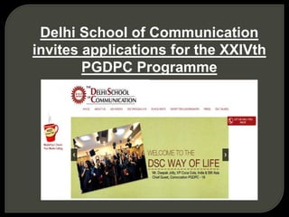 Delhi School of Communication
invites applications for the XXIVth
PGDPC Programme
 