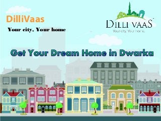 Your city, Your home
DilliVaas
 