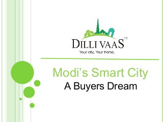 Modi’s Smart City
A Buyers Dream
 