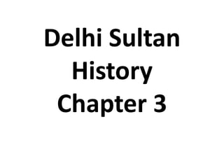 Delhi Sultan
History
Chapter 3
 