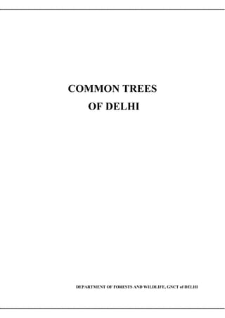 COMMON TREES
OF DELHI
DEPARTMENT OF FORESTS AND WILDLIFE, GNCT of DELHI
 