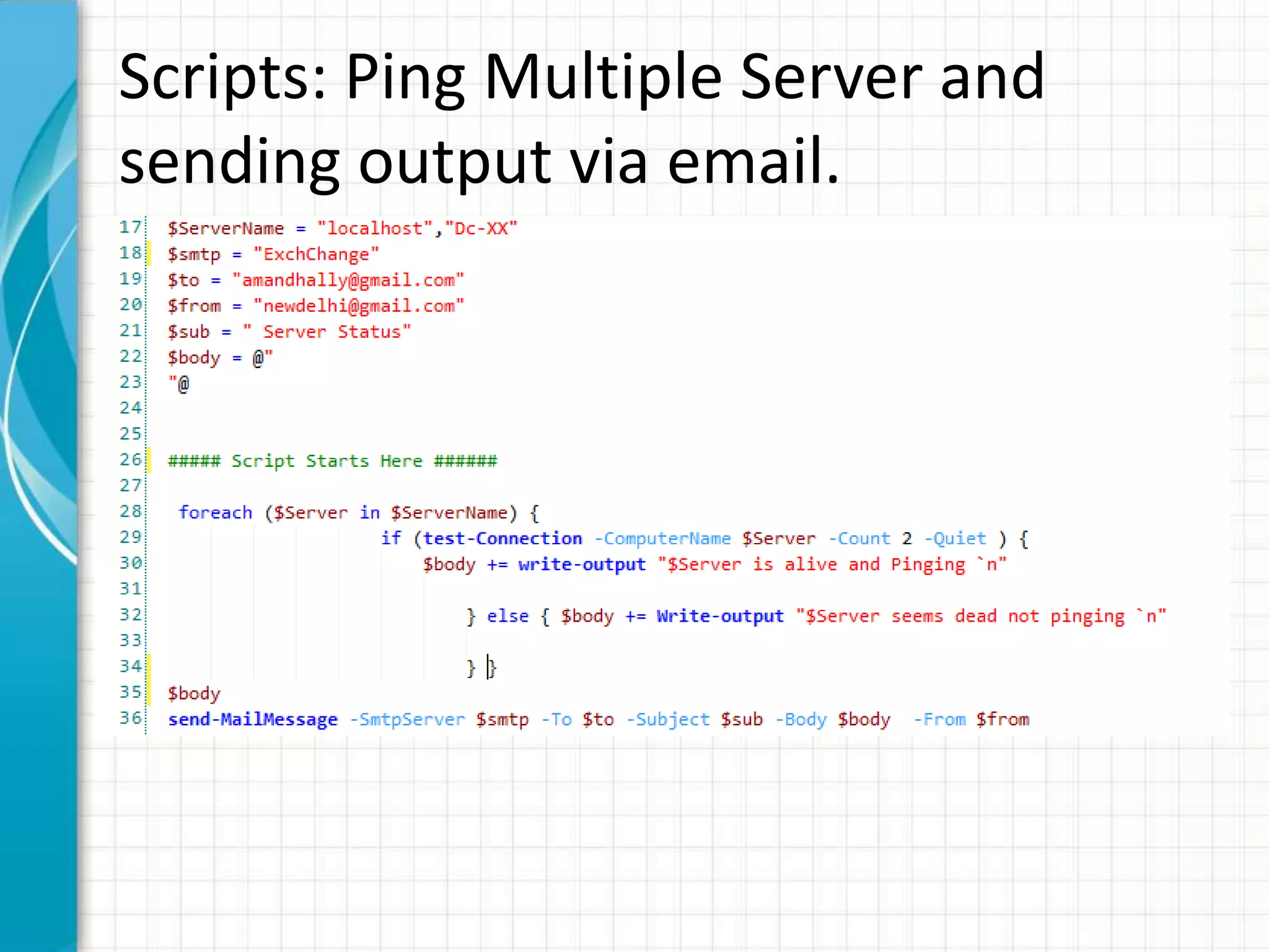 Scripts: Ping Multiple Server and
sending output via email.
 