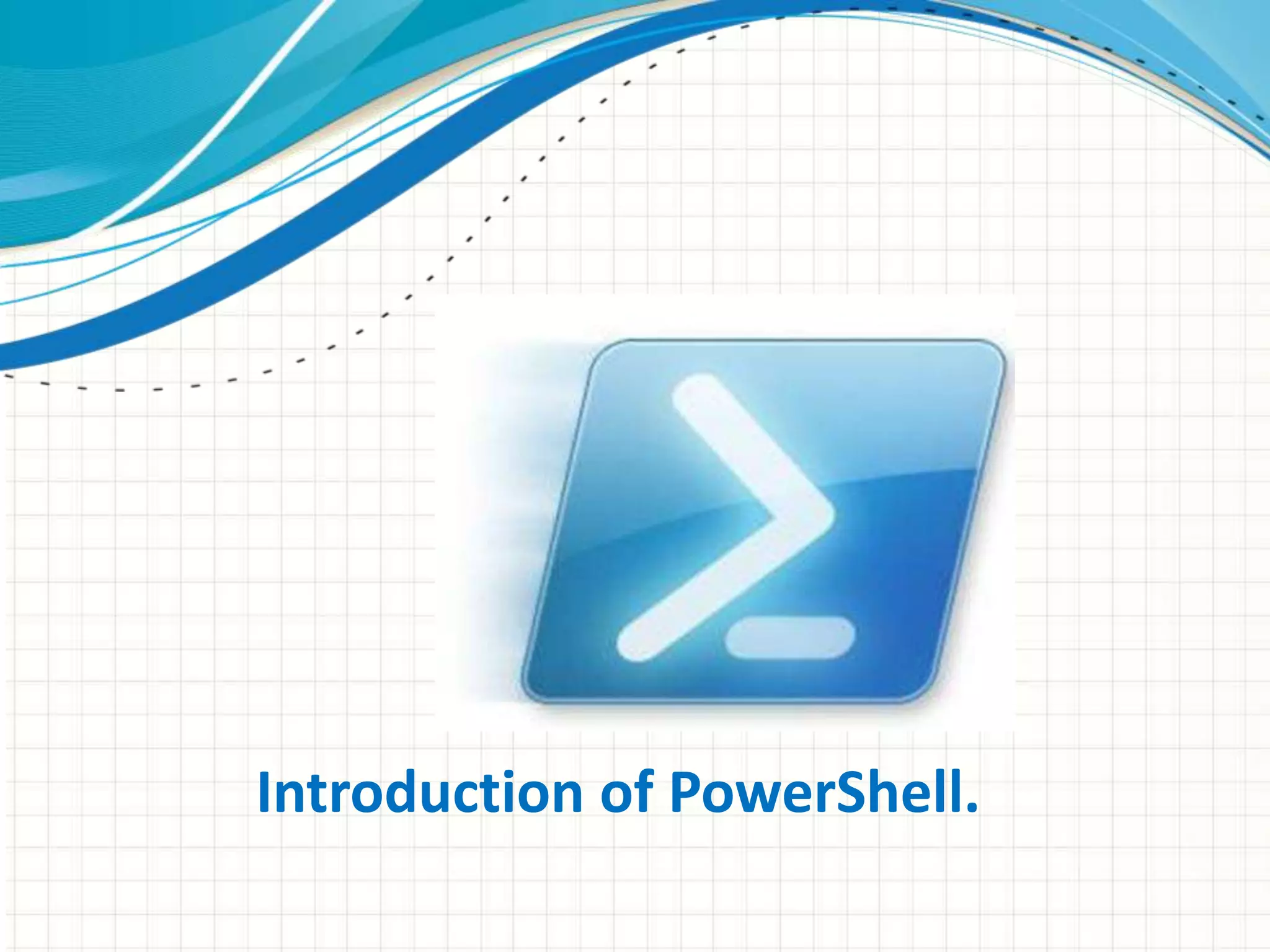 Introduction of PowerShell.
 