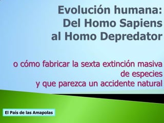 o cómo fabricar la sexta extinción masiva
de especies
y que parezca un accidente natural
El País de las Amapolas
 
