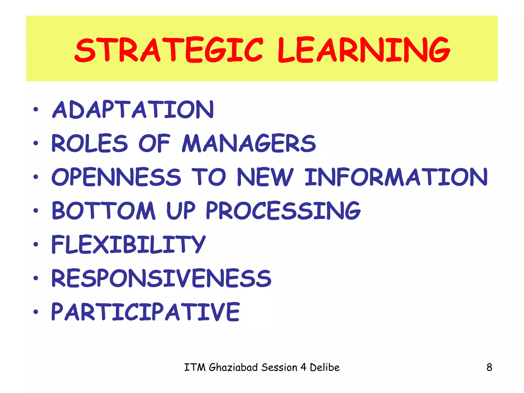 STRATEGIC LEARNING ADAPTATION ROLES OF MANAGERS OPENNESS TO NEW INFORMATION BOTTOM UP PROCESSING FLEXIBILITY RESPONSIVENESS PARTICIPATIVE