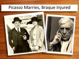 Picasso Marries, Braque Injured
 