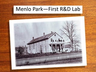 Menlo Park—First R&D Lab
 