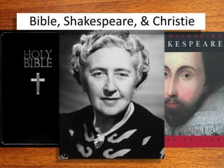 Bible, Shakespeare, & Christie
 
