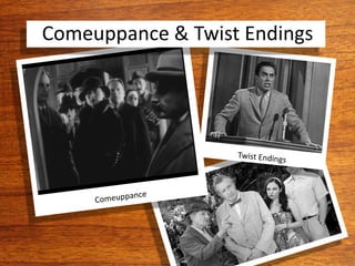 Comeuppance & Twist Endings
 