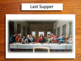 Last Supper
 