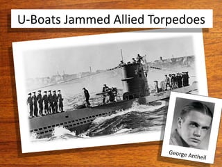U-Boats Jammed Allied Torpedoes
 
