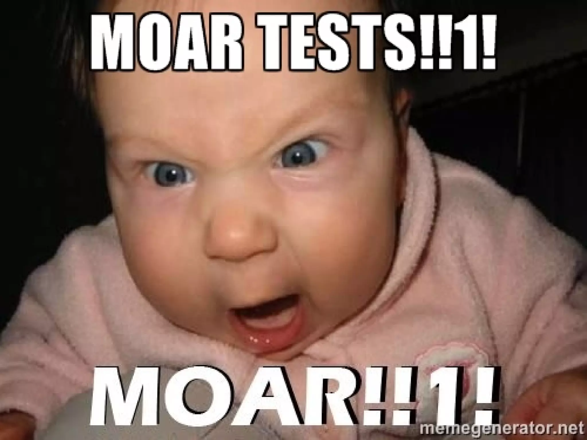 More Tests?
 