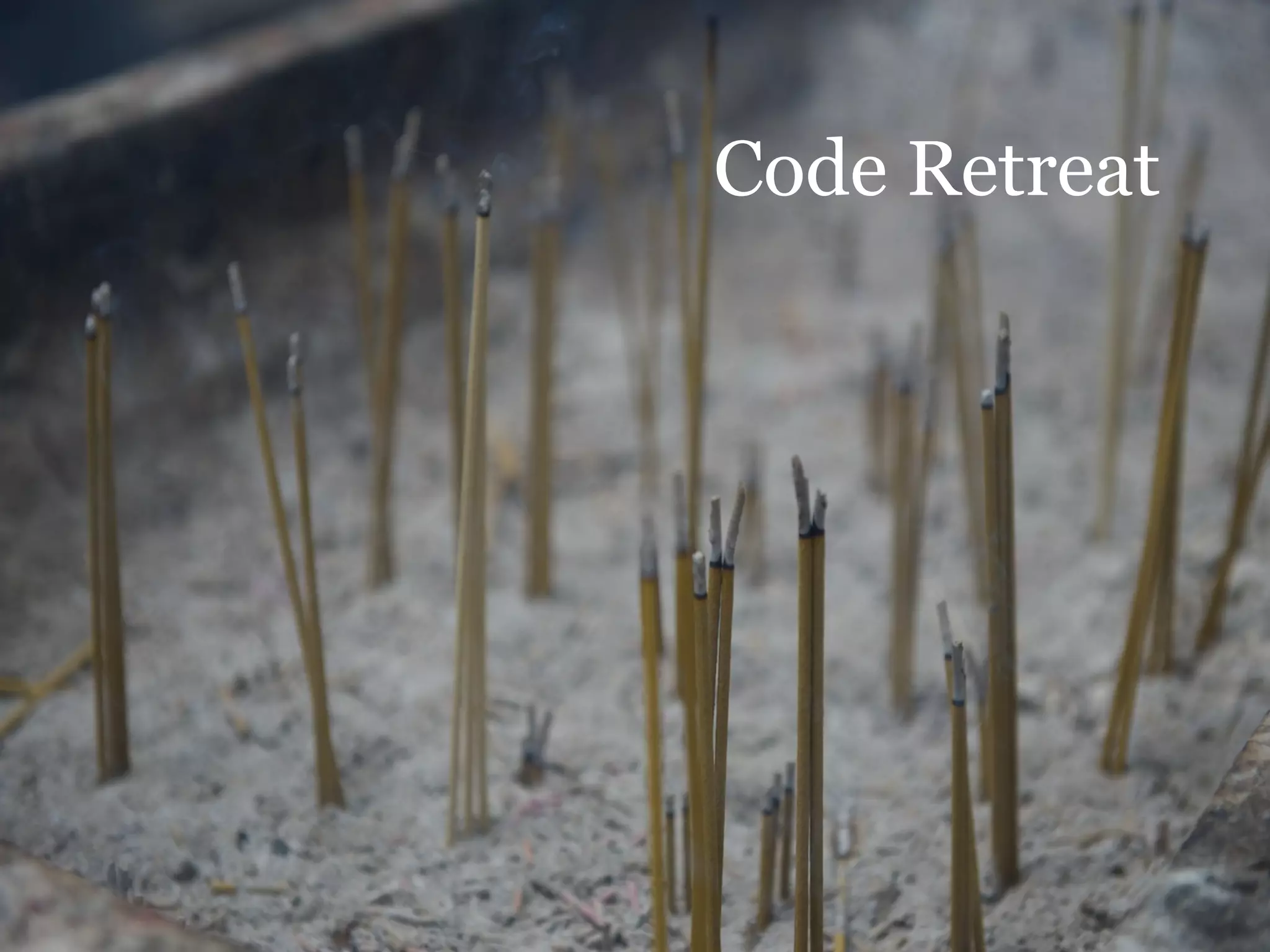 Code Retreat
 