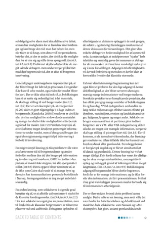 selvfølgelig selve ideen med den deliberative debat,
at man har muligheden for at fremføre sine holdninger og kan bruge den tid, man har behov for, men
når tiden er så knap, som den er til borgermøderne,
betyder det, at der er andre, der slet ikke får muligheden for at ytre sig og stille deres spørgsmål. (int.6:3,
int.3:2, int5:3) Problemet skyldes derfor ikke de meget talende deltagere, men understreger problemet
med den begrænsede tid, der er afsat til borgernes
involvering.

efterfølgende at diskutere oplægget i de små gruppe,
de sidder i, og slutteligt fremlægges resultaterne af
denne diskussion for forsamlingen. Det giver den
enkelte deltager en bedre mulighed for at komme til
orde, da man undgår, at enkelpersoner ”stjæler” hele
taletiden og samtidig gøres det nemmere at deltage
for de mennesker, der kan have vanskeligt ved at ytre
sig i store forsamlinger. Adgangen til offentligheden
vil derved forbedres og metoden er derfor klart at
foretrække fremfor det klassiske stormøde.

Generelt peger undersøgelsens respondenter på, at
der bliver brugt for lidt tid på processen. Det gælder
ikke kun til selve mødet, også tiden før mødet bliver
for kort. Der er ikke afsat tid nok til, at befolkningen
kan nå at sætte sig ordentligt ind i det materiale,
de skal tage stilling til ved borgermødet.(int.1:2,
int.10:2) Der er set eksempler på, at redegørelser
på 200 sider er gjort tilgængelige 11 dage inden et
borgermøde.(Kanukoka 2010) Derudover er det ikke
alle, der har mulighed for at downloade materialet
og mange har derfor ikke mulighed for at forberede
sig forud for mødet. (int.7:2) Problemet opvejes af,
at selskaberne meget detaljeret gennemgår informationerne under mødet, men af den grund bruges der
også uhensigtsmæssig meget tid på informering i
forhold til involvering.

Ud over den tidsmæssige begrænsning kan det
også blive et problem for den lige adgang til denne
deloffentlighed, at der bliver serveret uhensigtsmæssig mange informationer ved borgermøderne.
Storskala-projekterne er komplicerede projekter, der
har effekt på rigtig mange områder af befolkningens
liv og hverdag. VVM-redegørelsen omhandler en
lang række miljømæssige effekter såsom effekter på
dyrelivet, vandmiljøet, erosion og landskabsændringer, lydgener, lysgener og meget andet. Selskaberne
bruger som nævnt kun et par timer på at indføre
borgerne i en VVM- eller VSB-redegørelse og det er
således en meget stor mængde information, borgerne
skal tage stilling til på meget kort tid. (int.1:1) Dertil
kommer, at de konsulentvirksomheder, der fremlægger resultaterne, i flere tilfælde ikke har kunnet tale
hverken dansk eller grønlandsk. Fremlæggelserne
er foregået på engelsk og er blevet simultantolket
til dansk og grønlandsk. Denne løsning har virket
meget dårligt. Dels fordi tolkene har været for dårlige
og der sker mange misforståelser, men også fordi
oplæg og indlæg på grund af tolkningen bliver meget
langtrukne. (int.1:3, int.7:2, int.19:5) Befolkningens
adgang til borgermødet bliver derfor begrænset,
fordi der er for mange informationer, og de ikke forstår den information, de får i præsentationen, hvilket
i høj grad vanskeliggør processen med at forholde sig
til informationen efterfølgende.

En meget simpel løsning på tidsproblemet ville være
at afsætte mere tid til borgermøderne og ændre
forholdet mellem den tid der bruges på information
og involvering ved møderne. GME har indført den
praksis, at mødet ikke stoppes, før alle spørgsmål er
stillet.(int.9:3) Deres opgave bliver nemmere af, at
de ikke som Cairn skal rundt til så mange byer og
desuden har kommunikations personale bosiddende
i Narsaq. Fremgangsmåden er dog meget anbefalelsesværdig.
En anden løsning, som selskaberne i stigende grad
benytter sig af, er at afholde cafeseminarer i stedet for
de klassiske foredragsmøder. (int.5:4, int.6:3, int.2:2)
Her kan selskabernes også give en præsentation, men
til forskel fra de klassiske borgermøder, er tilhørerne
placeret ved små cafeborde. Deltagerne opfordres til

Back to table of contents

Der er flere måder, hvorpå dette problem kunne
undgås. Bedre tolke er en løsning, men reelt ville det
være bedre for både forståelsen og debatklimaet ved
møderne, hvis selskaberne, som Nunaoil og GME
eksempelvis har gjort, ansatte grønlandsktalende
57

 