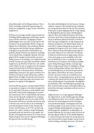 det problematiske ved bevillingsstrukturen. Der er
derfor væsentlige strukturelle begrænsninger for
mediernes mulighed for at agere kritisk i forhold til
magthaverne.
NGO’erne er på mange områder repræsentanter for
forskellige befolkningsgruppers holdninger og deler
man en NGO’s interesser, vil adgangen til denne
deloffentlighed være mere eller mindre lige for alle.
Derudover har de grønlandske NGO’er mange muligheder for at tilkendegive deres holdning. Blandt
andet igennem den formelle høring, selskabernes
scopingproces og ved møder med politikere og
politiske udvalg. NGO’erne kan dog have vanskeligt
ved at udnytte disse muligheder optimalt. Hovedsageligt fordi de mangler de økonomiske og menneskelige ressourcer til at deltage i den meget krævende
formelle høring, men også fordi samarbejdet mellem
magthaverne og NGO’erne til tider kan være problematisk. Således ses det, at magthaverne ofte reagerer
meget stærkt på kritik fra NGO’erne og kan have
vanskeligt ved at se det konstruktive i NGO’ernes
indblanding. Omvendt er der også en tendens til, at
NGO’erne af frygt for at give køb på deres uafhængighed afviser at indgå i samarbejde med ressourceinteressenterne og på den måde selv kommer til at
begrænse sin afgang til offentligheden.
Den formelle høring giver i modsætning til NGO’erne og medierne, borgerne en lovsikret mulighed for
at ytre sig kritisk. Processen er netop etableret med
det formål at sikre kritisk stillingtagen fra samfundets interessenter. Det er imidlertid ikke alle interessenter, der har lige gode muligheder for at deltage i
processen. Manglende ressourcer hos både NGO’er,
kommunale institutioner og andre interessenter gør,
at det kan være svært for dem at nå at udfærdige et
passende høringssvar inden for den fastsatte tidsramme. Dertil kommer, at de VVM- og VSB-redegørelser, der sendes i høring, er meget omfattende
og komplicerede, der ydermere er på engelsk. Det
betyder, at høringsfristen kommer til at virke som en
begrænsning på, hvem der har adgang til offentligheden igennem den formelle høring.

Back to table of contents

Den sidste deloffentlighed, der her berøres er borgermøderne. Ligesom i den formelle høring er deltagelsen i borgermøderne åben for alle, der har interessen,
hvilket giver et godt udgangspunkt for en lige adgang
til offentligheden igennem denne deloffentlighed.
Også her bliver der imidlertid brugt for lidt tid på
processen og der bliver brugt uhensigtsmæssig meget
tid på at informere tilhørerne fremfor at involvere
dem ved at give mulighed for at stille spørgsmål og
diskutere projekterne. Det skyldes blandt andet, at
materialet er meget omfangsrigt og ofte gøres tilgængeligt for borgerne alt for sent. Derfor er selskaberne nødt til at bruge uhensigtsmæssig meget tid
på at sætte tilhørerne ind i materialet. Det betyder,
at tilhørerne skal konsumere rigtig mange informationer på én gang, som de umiddelbart efter skal
have en holdning til. Det er vanskeligt for mange.
Dertil kommer, at møderne ofte foregår på engelsk,
og for dårlig tolkning gør således, at sproget også
bliver en begrænsende faktor for deltagelsen. Mange
af disse problematikker skyldes, at der ikke bliver
sat tilstrækkelige krav til, hvordan borgermøderne
skal udføres. Derfor bliver det nemt en proforma
aktivitet, der skal overstås, for at selskaberne kan
komme videre i ansøgningsprocessen og dette er nok
i realiteten den største barriere for den lige adgang til
denne deloffentlighed. De grønlandske myndigheder
på området har ikke i tilstrækkelig høj grad gjort sig
klart, hvad de ønsker at opnå med borgermøderne og
derfor bliver det også vanskeligt at stille de rette krav
til selskaberne.
Ifølge kriterium 3 er en lige adgang til offentligheden afgørende for, at alle i befolkningen kan deltage
i den deliberative debat. Det er derfor et afgørende
kriterium for, at høringsprocessen kan betragtes
som demokratisk legitim. I høringsprocessen ifm.
storskala-projekter er det derfor positivt, at der er så
mange forskellige deloffentligheder, hvorigennem
befolkningen har mulighed for at tilkendegive sin
kritiske holdning. Der ses dog en række barrierer for
den lige adgang. Fælles for de fire deloffentligheder
er, at processen generelt tvinges for hurtigt igennem
og at interessenterne typisk mangler ressourcerne til
at kunne deltage ordentligt i processen. Derudover
61

 