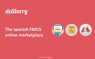 The spanish FMCG
online marketplace
Private & Confidential
 