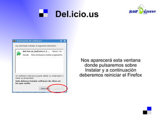 Del.icio.us Nos aparecerá esta ventana donde pulsaremos sobre Instalar y a continuación deberemos reiniciar el Firefox 